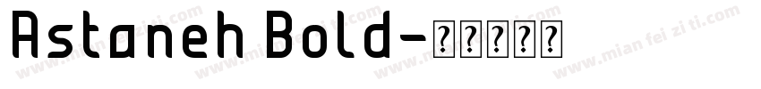 Astaneh Bold字体转换